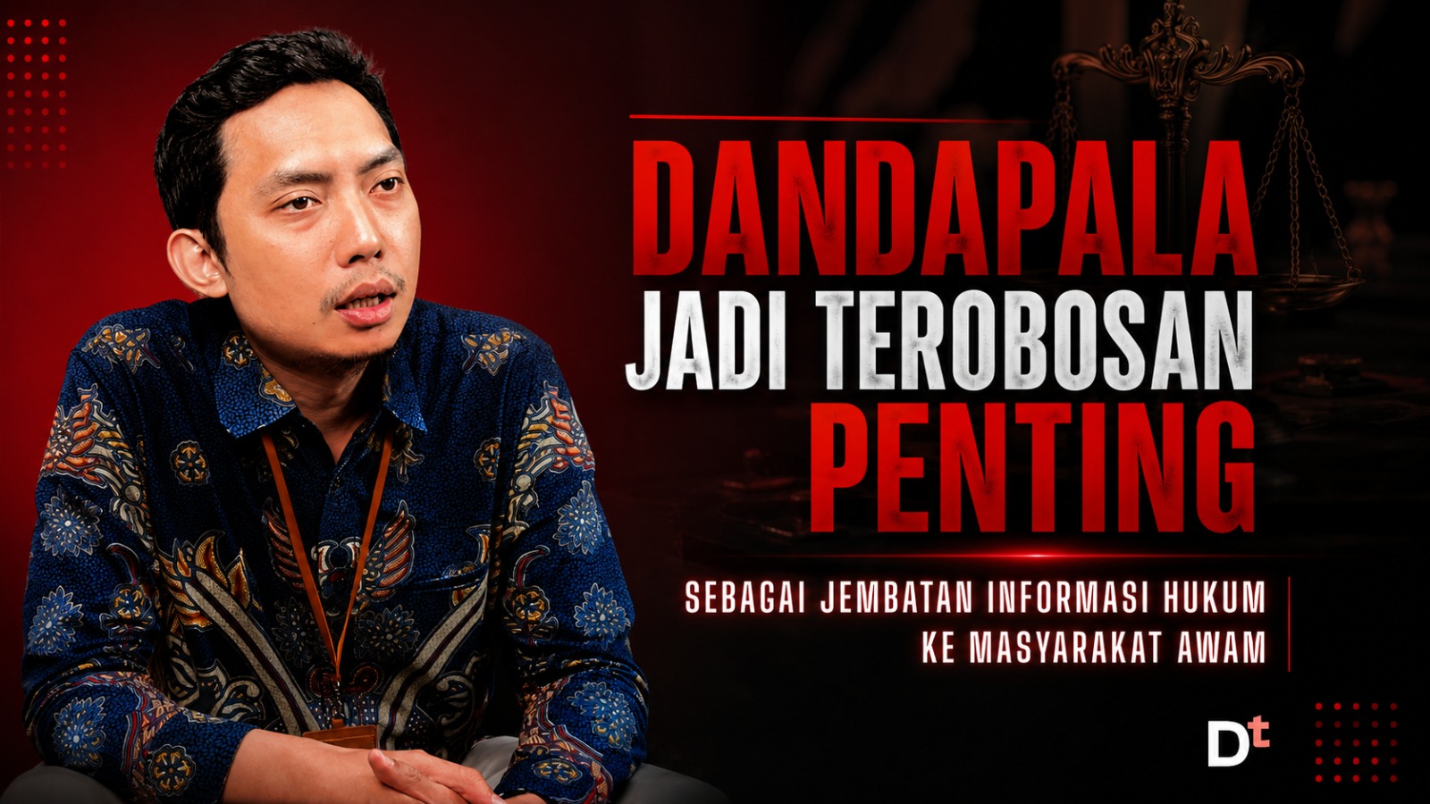 Dandapala Jadi Terobosan Penting Sebagai Jembatan Informasi Hukum Ke Masyarakat Awam