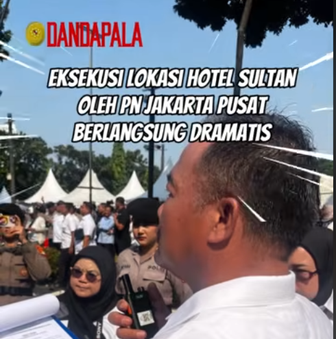 Detik-detik Dramatisnya Eksekusi Hotel Sultan oleh PN Jakpus